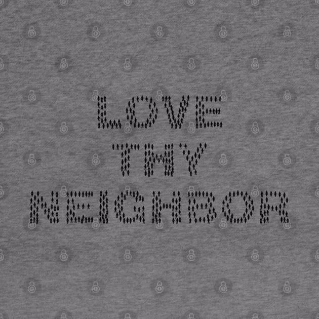 Love Thy Neighbor-Christian Scripture Faith by MyVictory